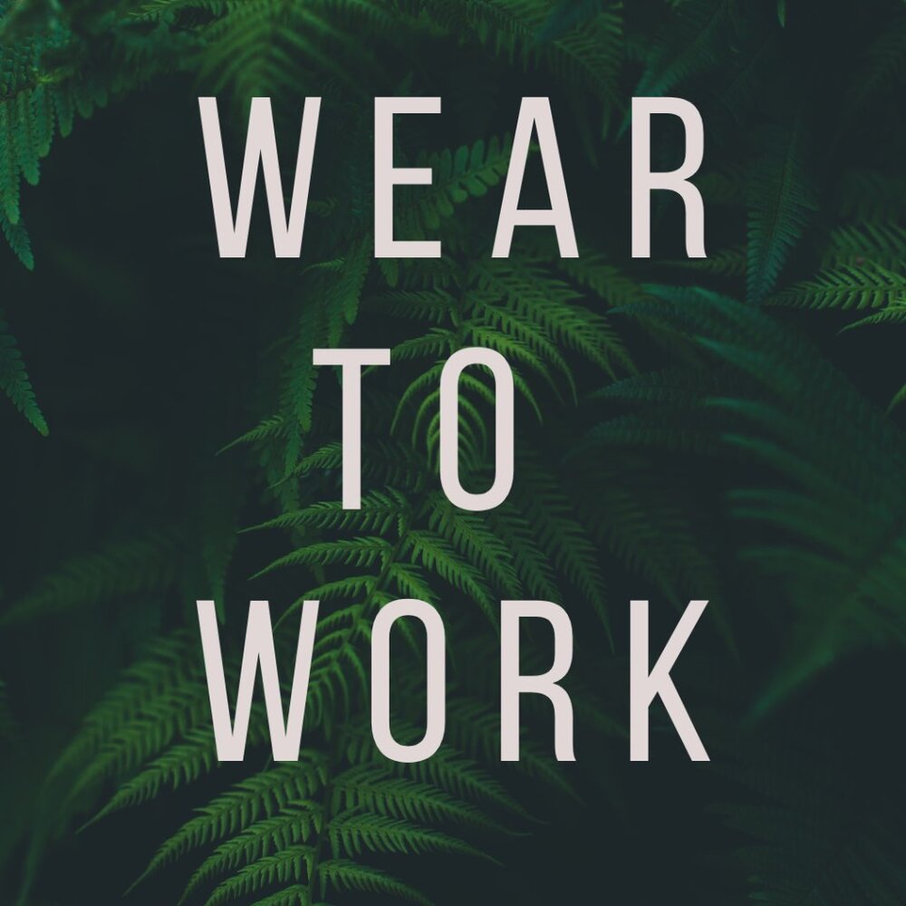 WEAR TO WORK